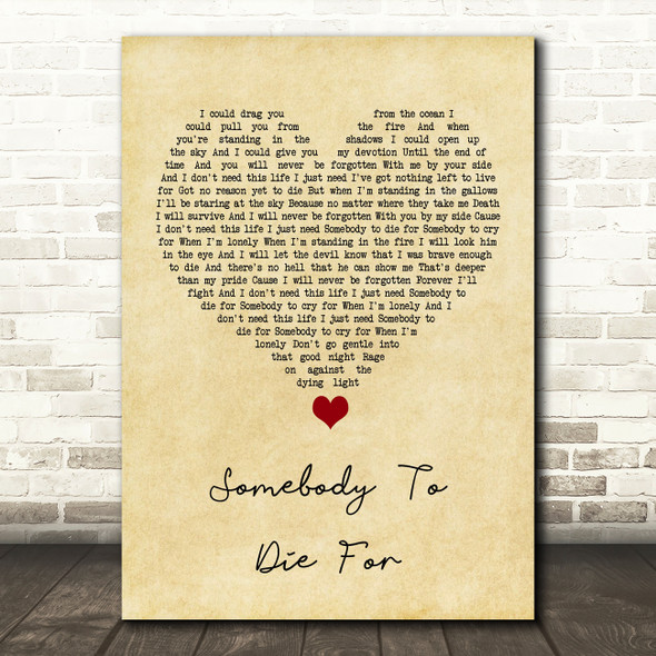 Hurts Somebody To Die For Vintage Heart Song Lyric Quote Music Poster Print