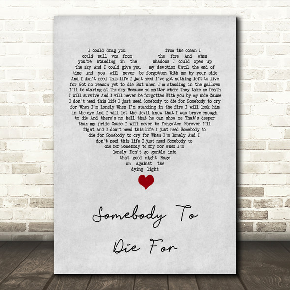 Hurts Somebody To Die For Grey Heart Song Lyric Quote Music Poster Print
