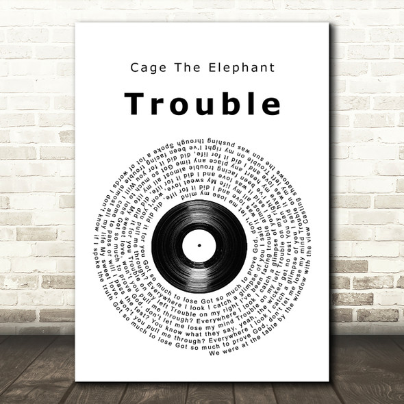 Cage The Elephant Trouble Vinyl Record Song Lyric Quote Music Poster Print