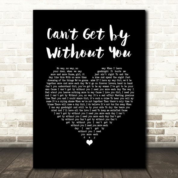 The Real Thing Cant Get by Without You Black Heart Song Lyric Wall Art Print