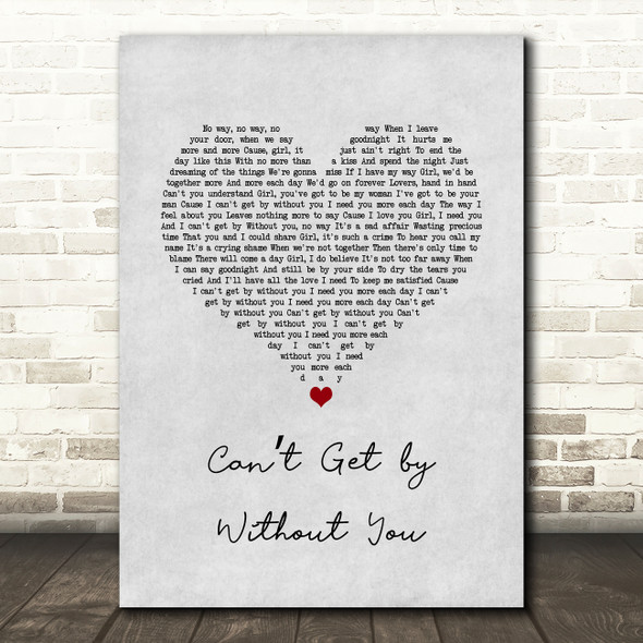 The Real Thing Cant Get by Without You Grey Heart Song Lyric Wall Art Print