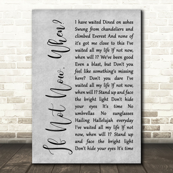Incubus If Not Now, When Grey Rustic Script Song Lyric Wall Art Print