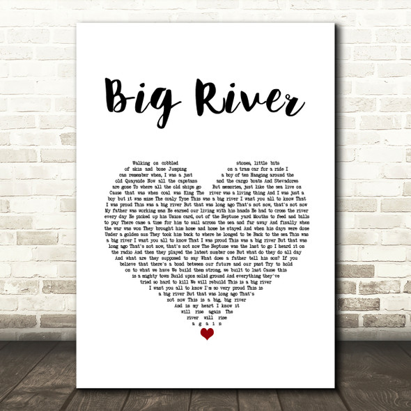 Jimmy Nail Big River White Heart Song Lyric Wall Art Print