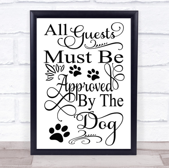 All Guests Approved By The Dog Quote Typogrophy Wall Art Print