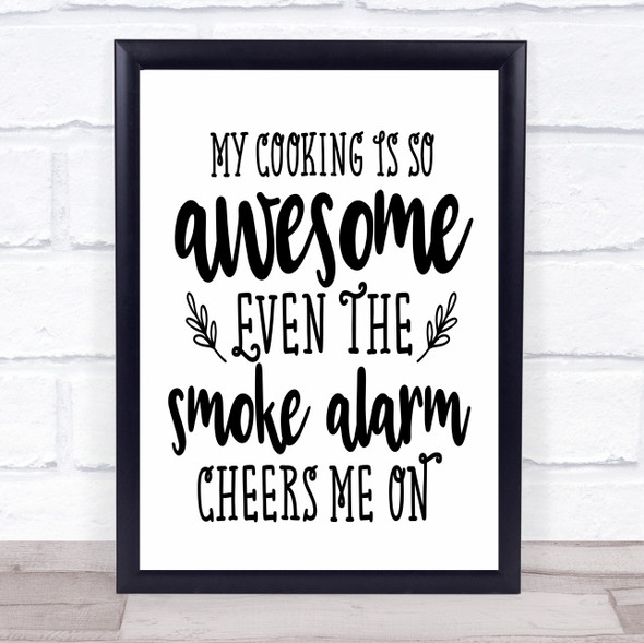 My Cooking Awesome The Smoke Alarm Cheers Me On Quote Typogrophy Wall Art Print