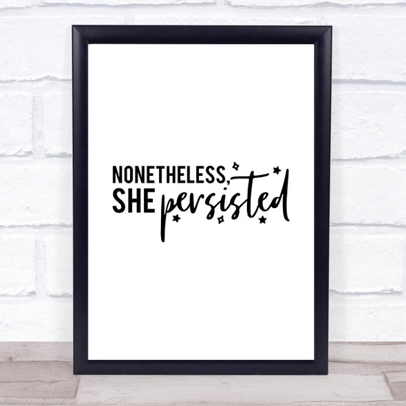 Nonetheless She Persisted Quote Typogrophy Wall Art Print
