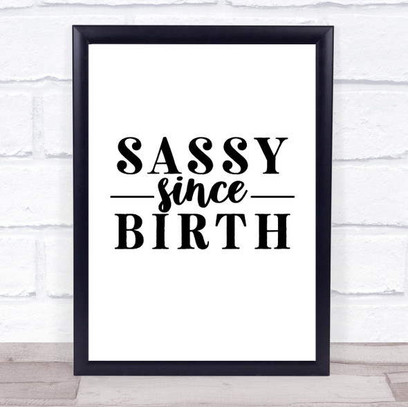 Sassy Since Birth Quote Typogrophy Wall Art Print