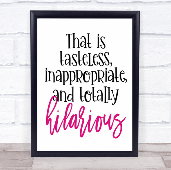 Tasteless Inappropriate And Hilarious Quote Typogrophy Wall Art Print