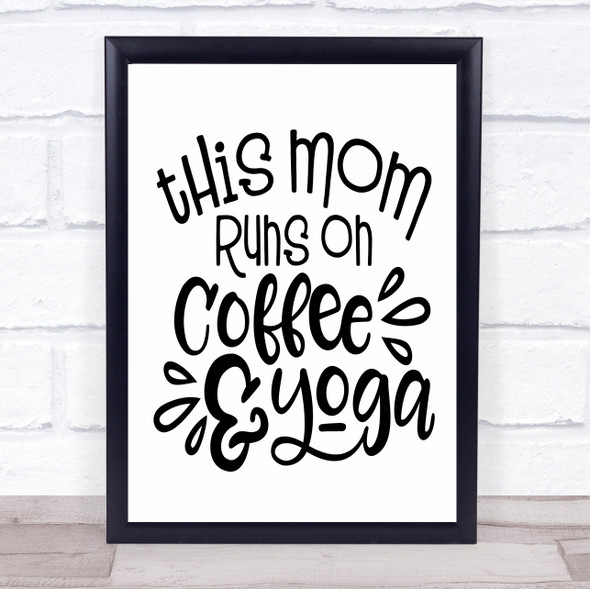 This Mom Runs On Coffee And Yoga Quote Typogrophy Wall Art Print