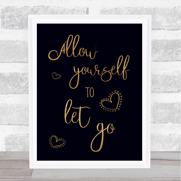 Allow Yourself To Let Go Gold Black Quote Typogrophy Wall Art Print