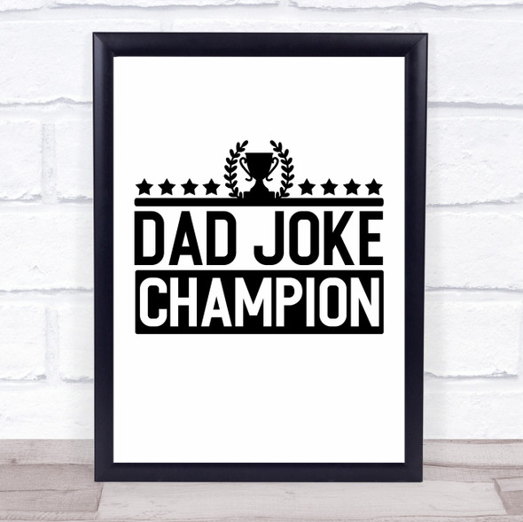 Dad Joke Champion Quote Typogrophy Wall Art Print