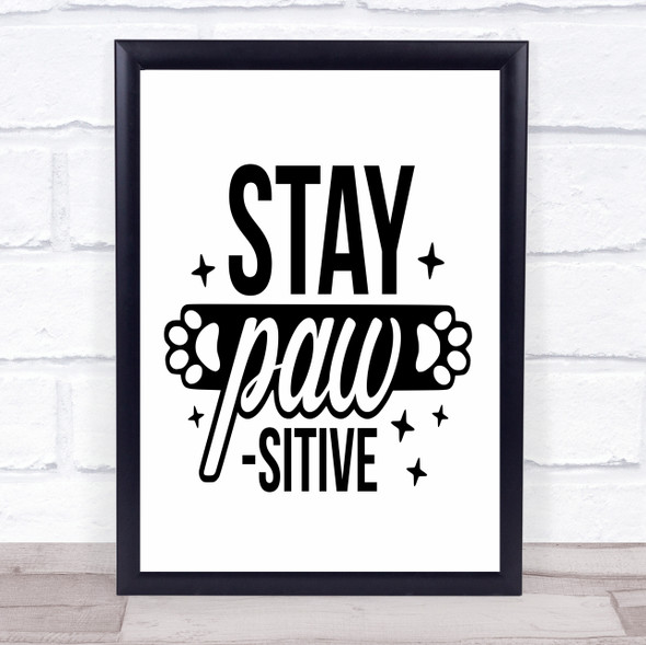 Dog Stay Positive Quote Typogrophy Wall Art Print