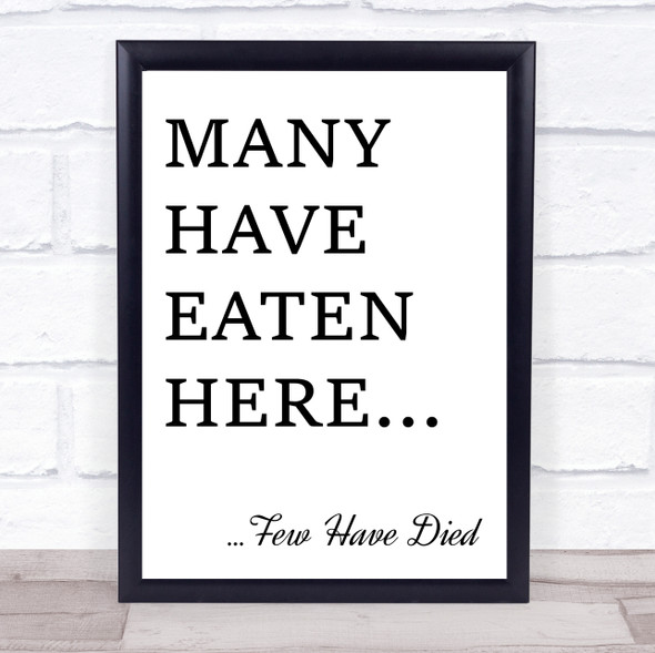 Funny Kitchen Few Have Died Quote Typogrophy Wall Art Print