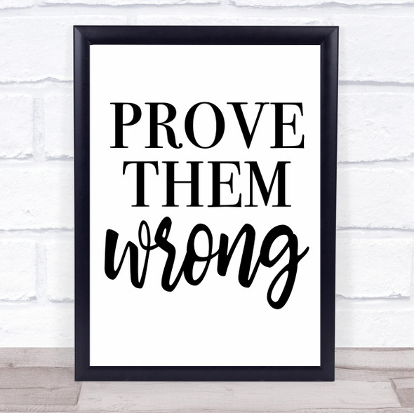 Bold Prove Them Wrong Quote Typogrophy Wall Art Print