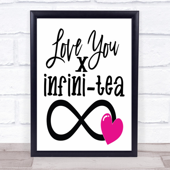 Love You Infini Tea Quote Typogrophy Wall Art Print