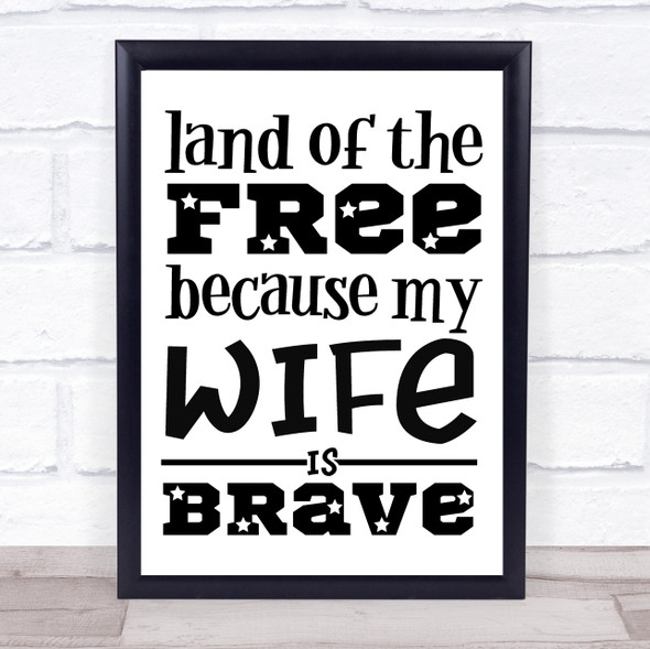 Military Land Of The Free Wife Brave Quote Typogrophy Wall Art Print