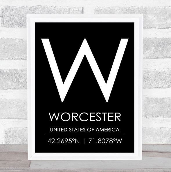 Worcester United States Of America Coordinates Black & White Travel Quote Print