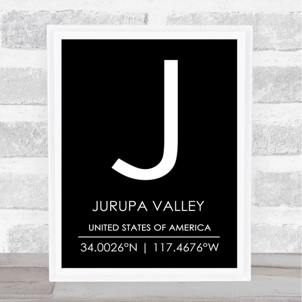 Jurupa Valley United States Of America Coordinates Black & White Quote Print