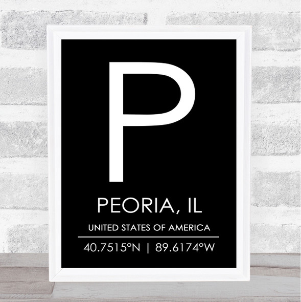 Peoria, Il United States Of America Coordinates Black & White Travel Quote Print
