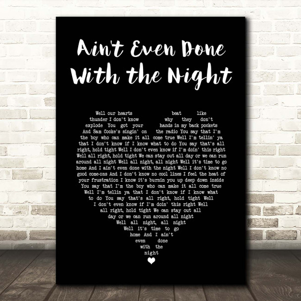 John Mellencamp Ain't Even Done With the Night Black Heart Song Lyric Print