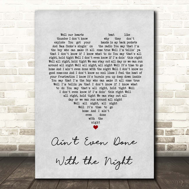 John Mellencamp Ain't Even Done With the Night Grey Heart Song Lyric Print