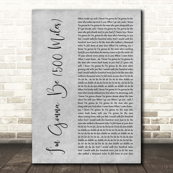 The Proclaimers I'm Gonna Be (500 Miles) Grey Rustic Script Song Lyric Print