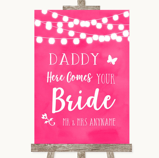Hot Fuchsia Pink Watercolour Lights Daddy Here Comes Your Bride Wedding Sign