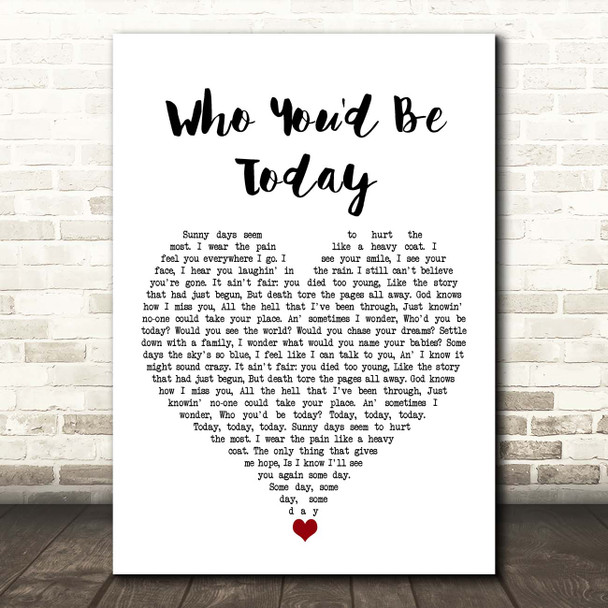 Kenny Chesney Who You'd Be Today White Heart Song Lyric Print