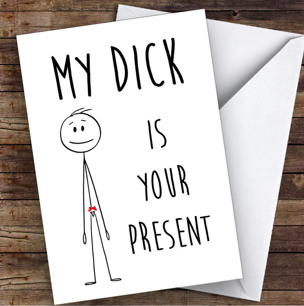 Rude Funny Dirty Dick Is Your Present Sexy Personalized Valentine's Day Card