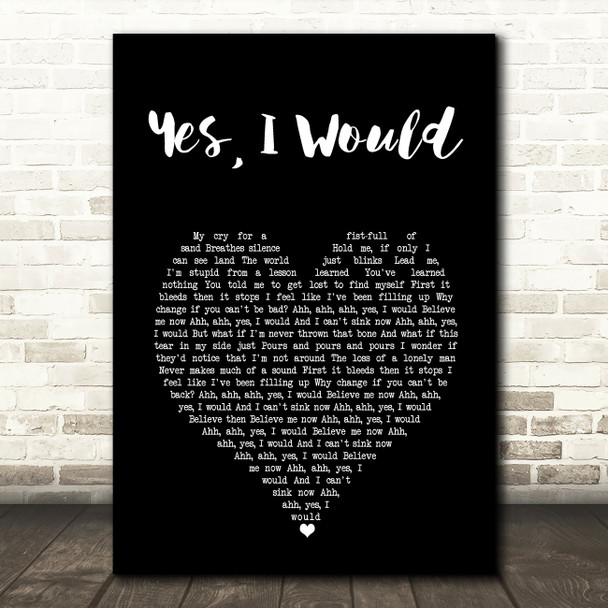 Frightened Rabbit Yes, I Would Black Heart Song Lyric Music Art Print