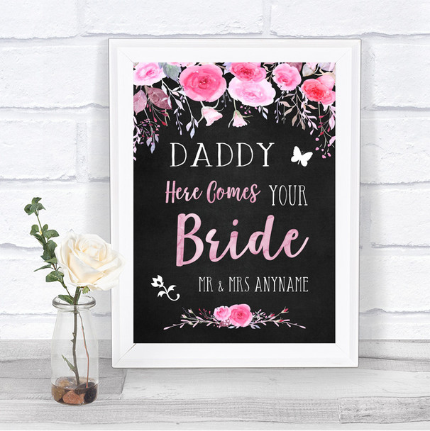 Chalk Style Watercolour Pink Floral Daddy Here Comes Your Bride Wedding Sign