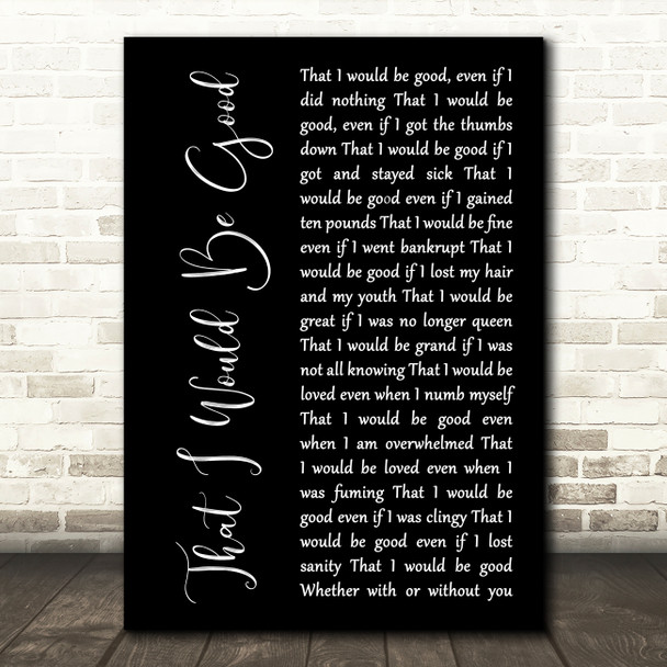 Alanis Morissette That I Would Be Good Black Script Song Lyric Music Art Print