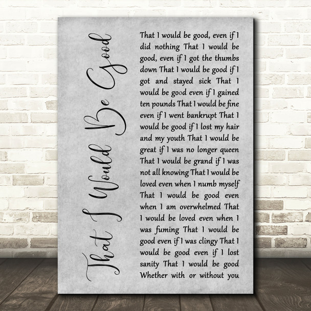 Alanis Morissette That I Would Be Good Grey Rustic Script Song Lyric Music Art Print