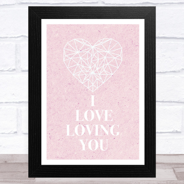 I Love Loving You Geometric Pink Home Wall Art Print