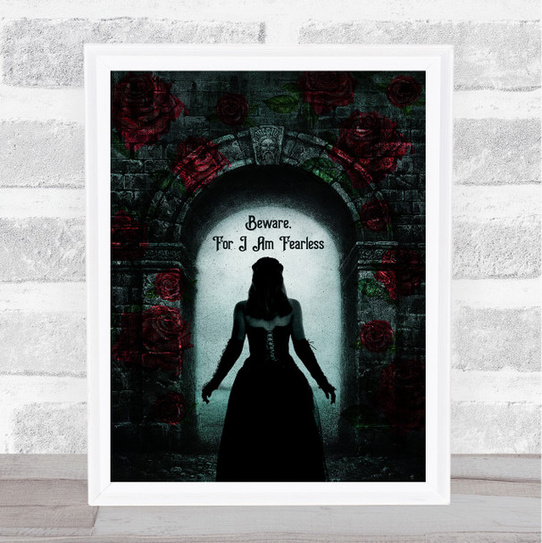 Gothic Beware For I Am Fearless Home Wall Art Print