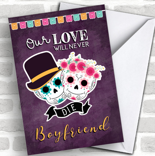 Boyfriend Our Love Will Never Die Day Of The Dead Valentine's Day Card