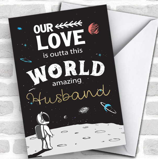 Our Love Is Outta This World Amazing Husband Personalized Valentine's Day Card