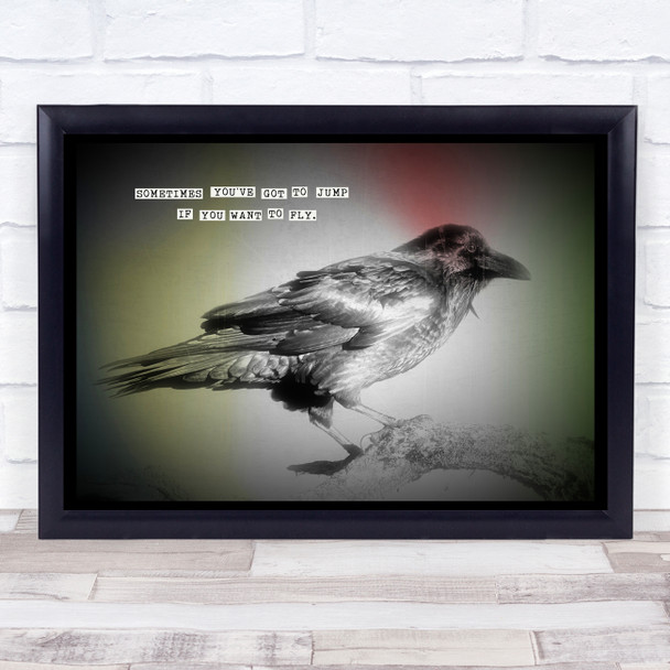 Quote Sometimes You've Got To Jump Crow Grunge Gothic Wall Art Print