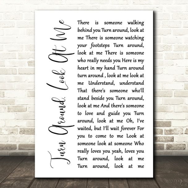 The Vogues Turn Around, Look At Me White Script Song Lyric Art Print