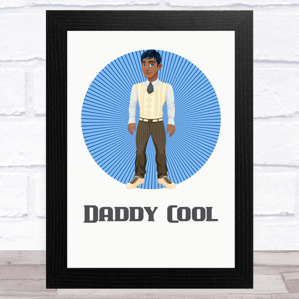 Daddy Cool Design 5 Dad Father's Day Gift Wall Art Print