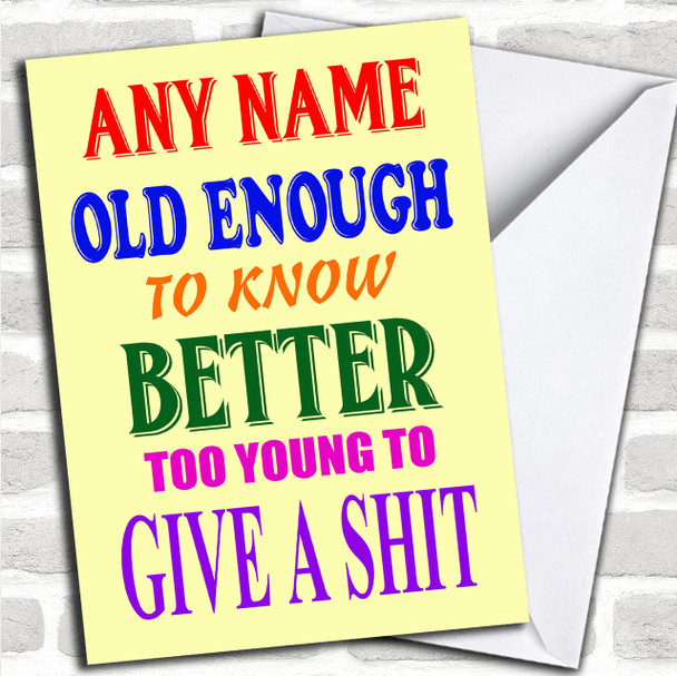 Funny Joke Old Enough To Know Better Yellow Personalized Birthday Card