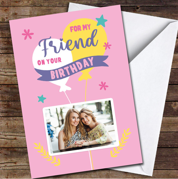 Friend Birthday Balloons Pink Female Girl Photo Personalized Birthday Card