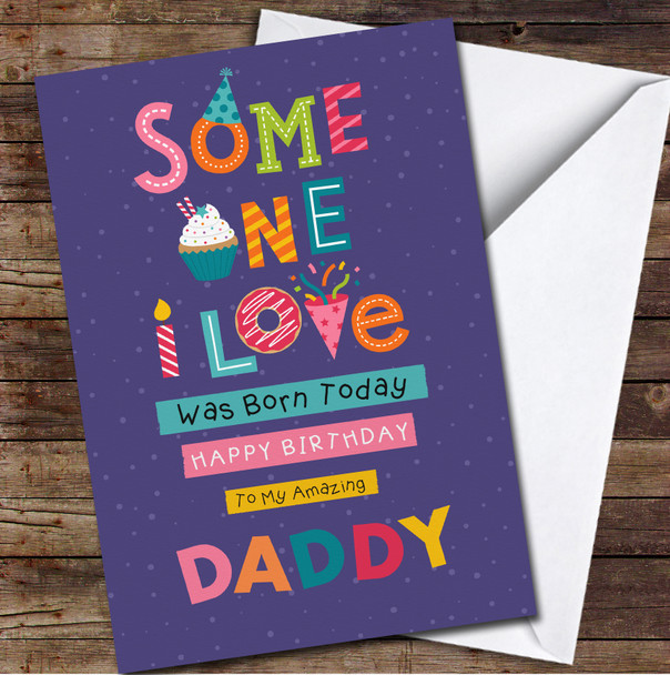 Daddy Someone I Love Any Text Personalized Birthday Card