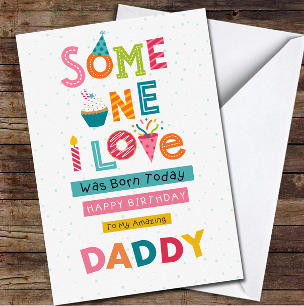 Daddy White Background Someone I Love Any Text Personalized Birthday Card