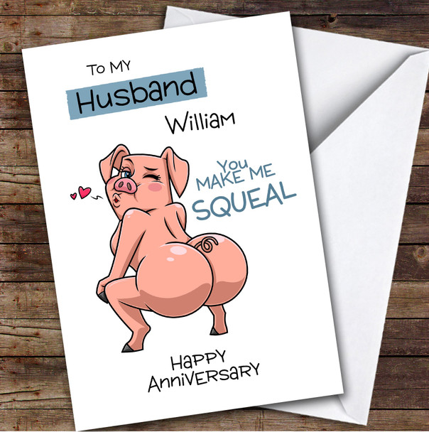 Personalized Husband You Make Me Squeal Funny Sexy Pig Happy Anniversary Card