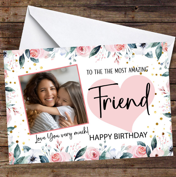 Personalized Pink Floral Border Most Amazing Friend Happy Birthday Photo Card