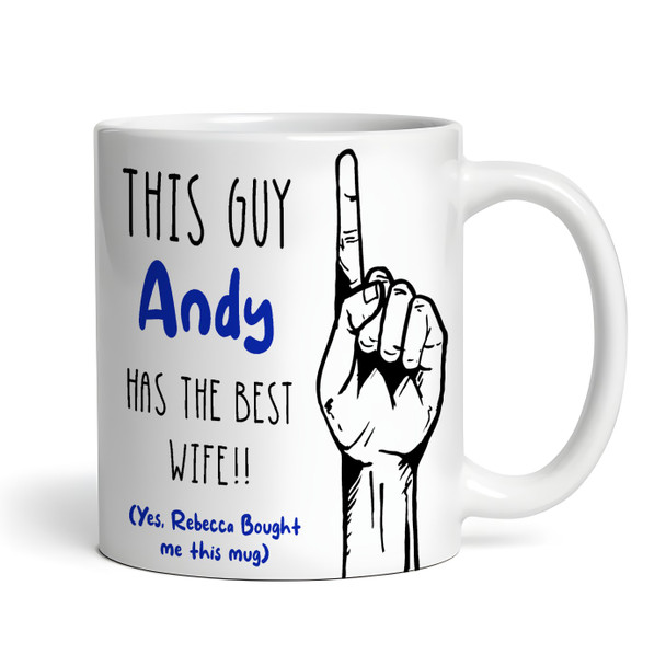 Gift For Husband This Guy Has The Best Wife Tea Coffee Personalized Mug