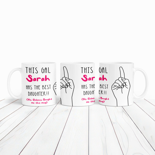 Gift For Mum This Gal Has The Best Daughter Tea Coffee Personalized Mug