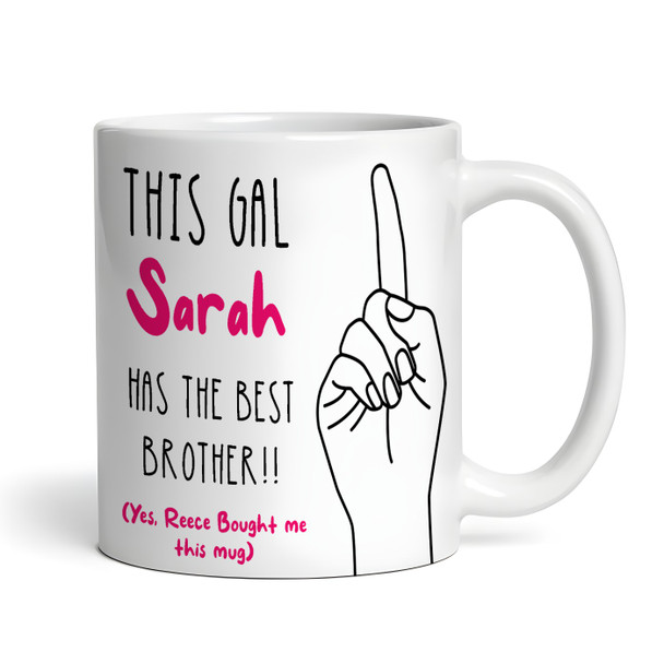 Gift For Sister This Gal Has The Best Brother Tea Coffee Personalized Mug