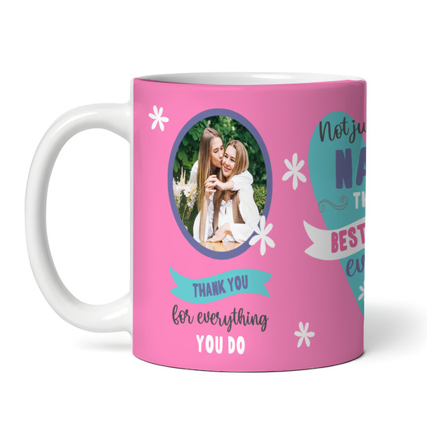 The Best Ever Nan Gift Photo Pink Tea Coffee Personalized Mug